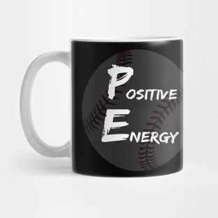 Positive Energy baseball - inspirational coach quotes Mug